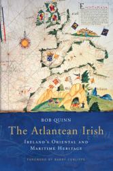 The Atlantean Irish : Ireland's Oriental and Maritime Heritage