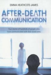 After-Death Communication : Hundreds of True Stories from the UK of People Who Have Communicated with Their Loved Ones