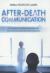 After-Death Communication : Hundreds of True Stories from the UK of People Who Have Communicated with Their Loved Ones
