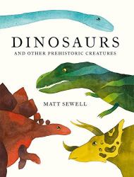 Dinosaurs : And Other Prehistoric Creatures