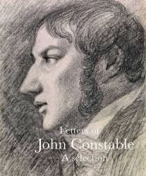 Letters of John Constable : A Selection