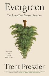 Evergreen : The Trees That Shaped America