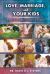 LOVE, MARRIAGE, and YOUR KIDS : What You Really Should Know