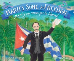 Martí's Song for Freedom / Martí y Sus Versos Por la Libertad : Martí y Sus Versos Por la Libertad