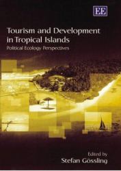 Tourism and Development in Tropical Islands : Political Ecology Perspectives