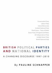 British Political Parties and National Identity : A Changing Discourse, 1997-2010