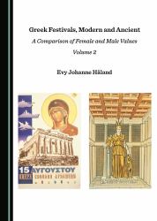 Greek Festivals, Modern and Ancient : A Comparison of Female and Male Values Volume 2