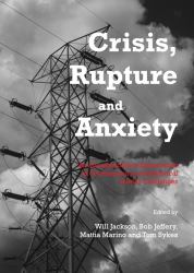 Crisis, Rupture and Anxiety : Re-Appropriating the Concept of Crisis As a Tool for Critique