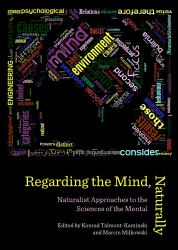 Regarding the Mind, Naturally : Naturalist Approaches to the Sciences of the Mental