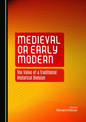 Medieval or Early Modern : The Value of a Traditional Historical Division