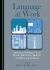 Language at Work : Analysing Language Use in Work, Education, Medical and Museum Contexts