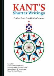Kant's Shorter Writings : Critical Paths Outside the Critiques