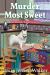 Murder Most Sweet : A Bookish Baker Mystery Murder Most Sweet : A Bookish Baker Mystery