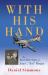 With His Hands : The Incredible Story of John C. Red Morgan With His Hands : The Incredible Story of John C. Red Morgan