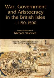 War, Government and Aristocracy in the British I - Essays in Honour of Michael Prestwich