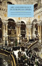 Art and Ideology in European Opera : Essays in Honour of Julian Rushton