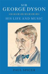 Sir George Dyson : His Life and Music