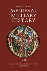 Journal of Medieval Military History : Volume XII