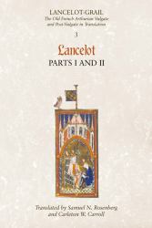 Lancelot-Grail: 3. Lancelot Part I and II : The Old French Arthurian Vulgate and Post-Vulgate in Translation