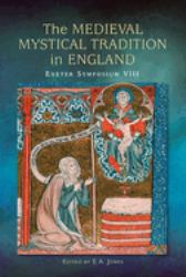 The Medieval Mystical Tradition in England : Papers Read at Charney Manor, July 2011 [Exeter Symposium 8]