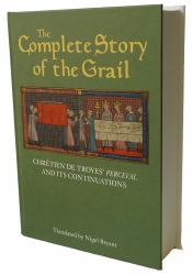 The Complete Story of the Grail : Chrétien de Troyes' Perceval and Its Continuations