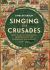 Singing the Crusades : French and Occitan Lyric Responses to the Crusading Movements, 1137-1336