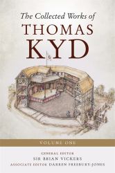 The Collected Works of Thomas Kyd : Volume One