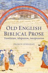 Old English Biblical Prose : Translation, Adaptation, Interpretation