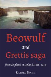 Beowulf and Grettis Saga : From England to Iceland, 1016-1219