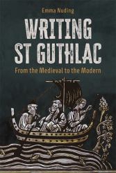 Writing St Guthlac : From the Medieval to the Modern