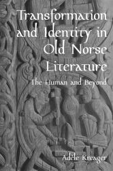 Transformation and Identity in Old Norse Literature : The Human and Beyond