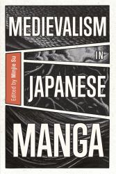 Medievalism in Japanese Manga : From Vikings to Samurai