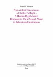 Non-Violent Education As a Children's Right - A Human Rights-Based Response to Child Sexual Abuse in Educational Institutions
