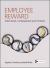 Employee Reward : Alternatives, Consequences and Contexts