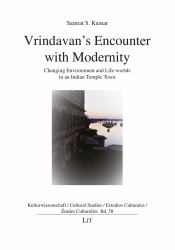 Vrindavan's Encounter with Modernity : Changing Environment and Life-Worlds in an Indian Temple Town
