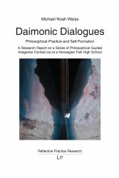 Daimonic Dialogues : Philosophical Practice and Selfformation: A Research Report on a Series of Philosophical Guided Imageries Carried Out at a Norwegian Folk High School