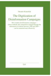 The Digitalization of Disinformation Campaigns : How Modern Disinformation Campaigns - Whose Methods and Comp