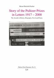 Story of the Pulitzer Prizes in Letters 1917 - 2000 : The Awards in History, Biography, Novel and Poetry
