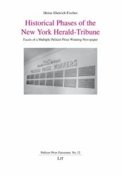 Historical Phases of the New York Herald-Tribune : Facets of a Multiple Pulitzer Prize-Winning Newspaper
