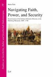 Navigating Faith, Power, and Security : Securitisation of the Serbian-Orthodox Minority