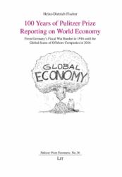 100 Years of Pulitzer Prize Reporting on World Economy : From Germany's Fiscal War Burden in 1916 until the Global Scene of Offshore Companies In 2016