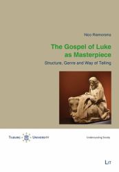 The Gospel of Luke As Masterpiece : Structure, Genre and Way of Telling