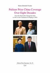 Pulitzer Prize China Coverage over Eight Decades : From the Nationalist Chiang Kai-Shek in 1941 to the Communist Xi Jinping In 2021