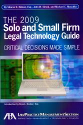 The 2009 Solo and Small Firm Legal Technology Guide : Critical Decisions Made Simple