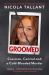 Groomed : Coercion, Control and a Cold-Blooded Murder