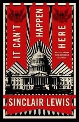 It Can't Happen Here : What Will Happen When America Has a Dictator?
