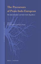 The Precursors of Proto-Indo-European : The Indo-Anatolian and Indo-Uralic Hypotheses