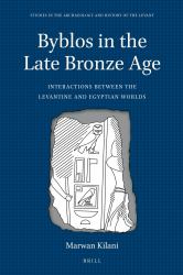 Byblos in the Late Bronze Age : Interactions Between the Levantine and Egyptian Worlds