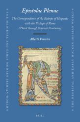 <i>Epistolae Plenae</i>, the Correspondence of the Bishops of Hispania with the Bishops of Rome : Third Through Seventh Centuries