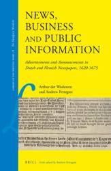 News, Business and Public Information : Advertisements and Announcements in Dutch and Flemish Newspapers, 1620-1675